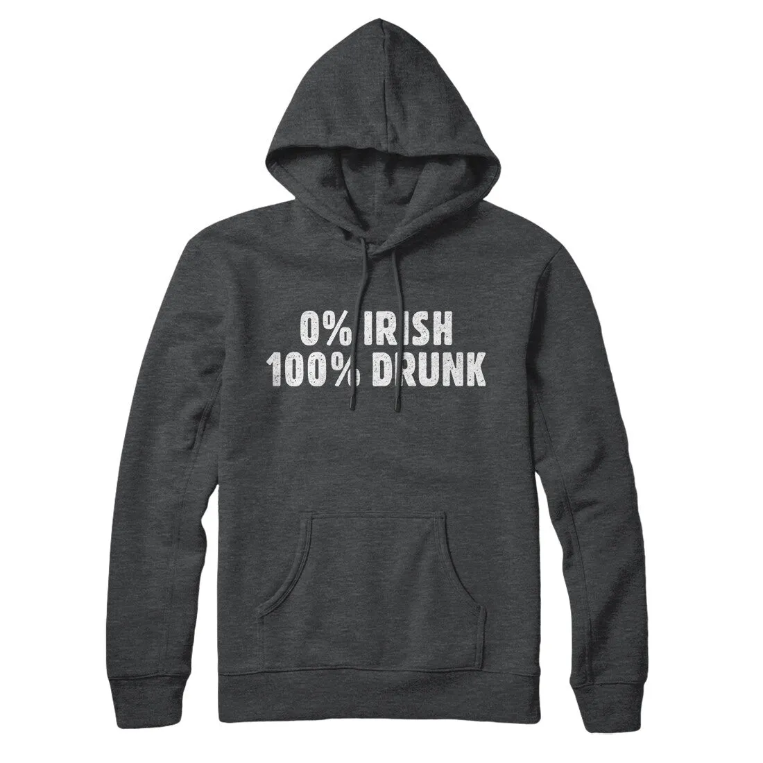 0 Percent Irish, 100 Percent Drunk Hoodie