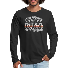 Few Women Admit Their Age, Few Men Act Theirs Men's Premium Long Sleeve T-Shirt