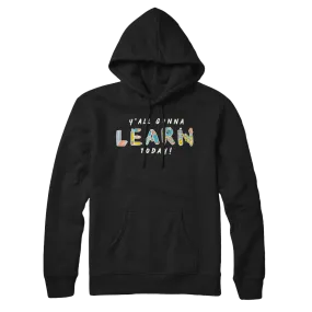 Y'all Gonna Learn Today Pullover Hoodie - Black