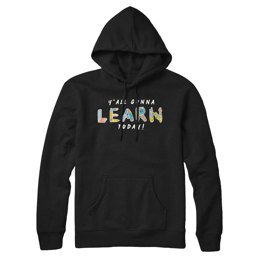 Y'all Gonna Learn Today Pullover Hoodie - Black